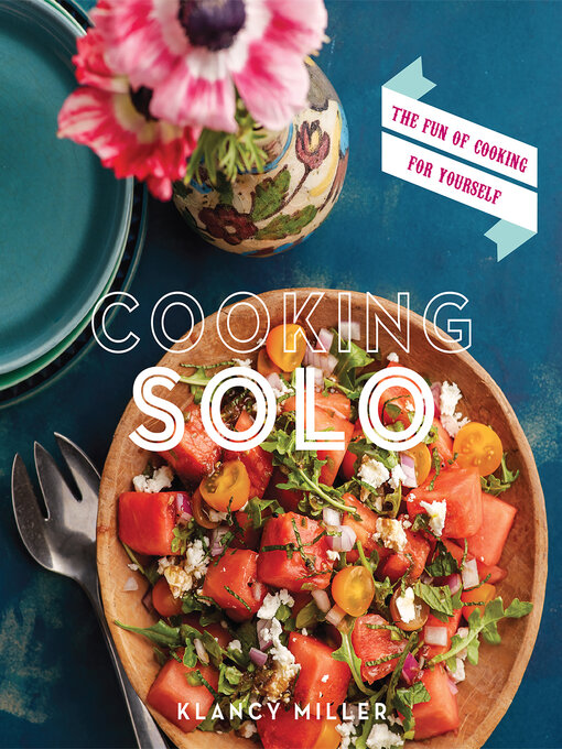 Title details for Cooking Solo by Klancy Miller - Wait list